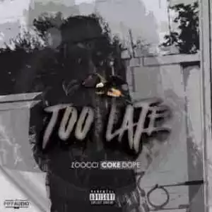Zoocci Coke Dope - Too Late